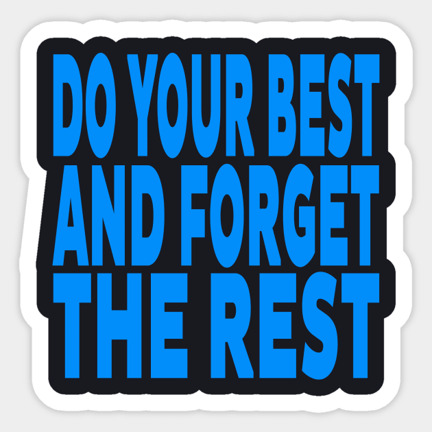 Do your best and forget the rest Sticker by Evergreen Tee